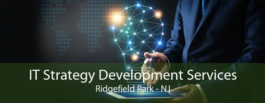 IT Strategy Development Services Ridgefield Park - NJ