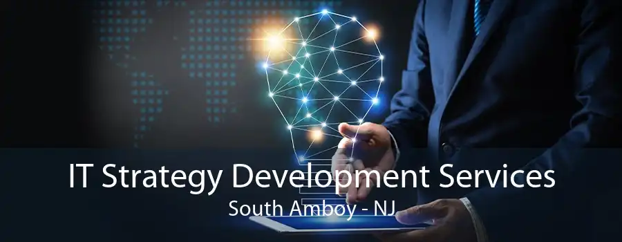 IT Strategy Development Services South Amboy - NJ