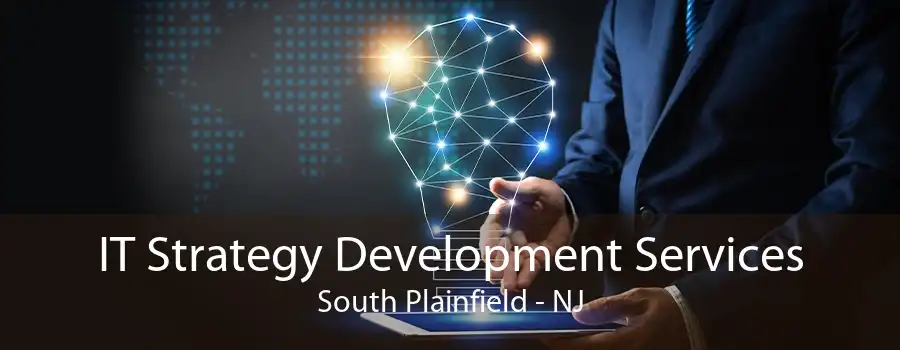 IT Strategy Development Services South Plainfield - NJ