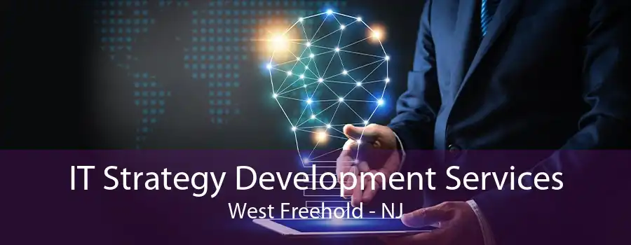 IT Strategy Development Services West Freehold - NJ