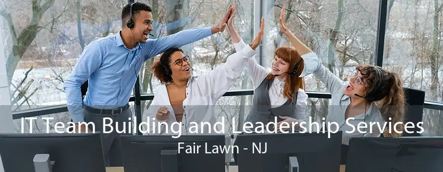 IT Team Building and Leadership Services Fair Lawn - NJ