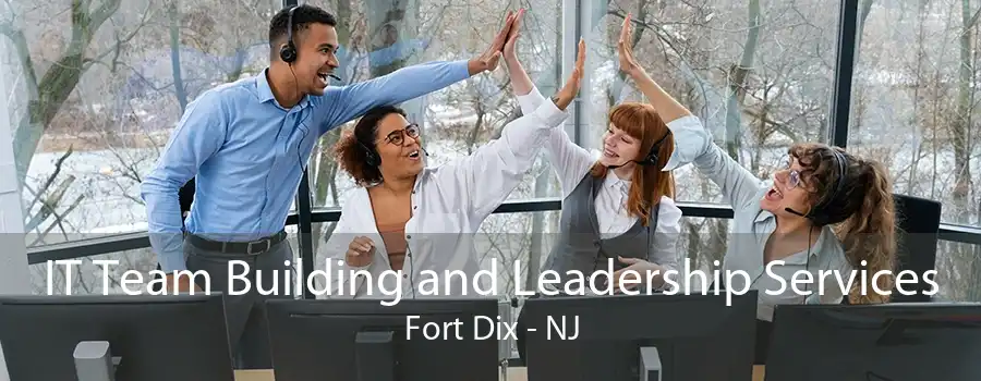 IT Team Building and Leadership Services Fort Dix - NJ