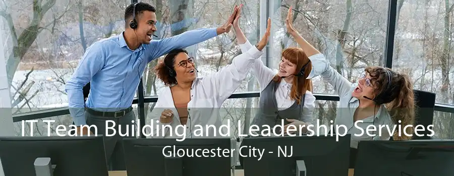 IT Team Building and Leadership Services Gloucester City - NJ