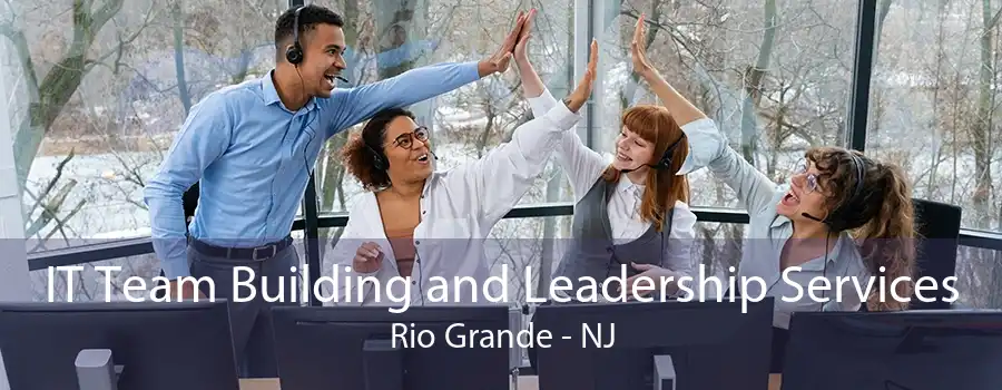 IT Team Building and Leadership Services Rio Grande - NJ