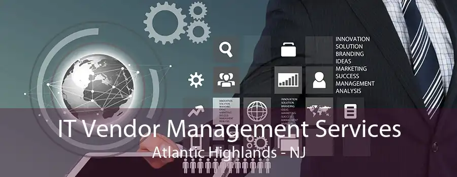 IT Vendor Management Services Atlantic Highlands - NJ