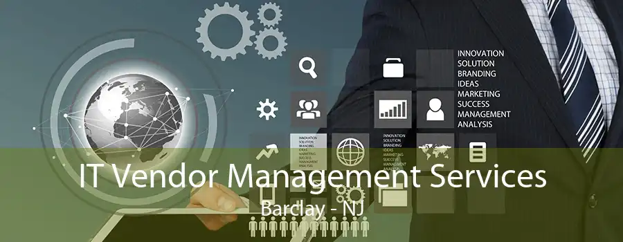 IT Vendor Management Services Barclay - NJ