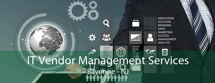 IT Vendor Management Services Bayonne - NJ