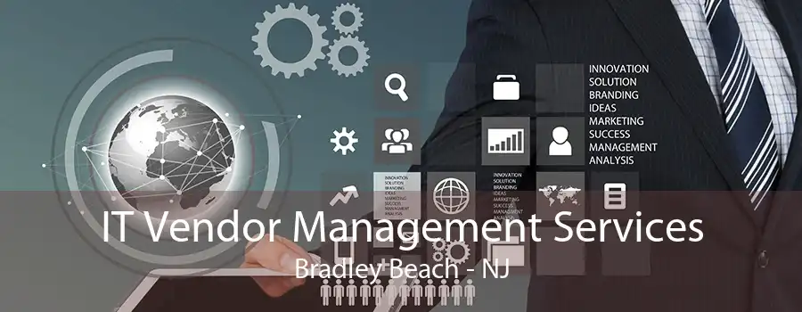 IT Vendor Management Services Bradley Beach - NJ