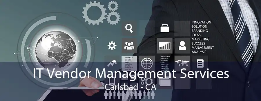 IT Vendor Management Services Carlsbad - CA