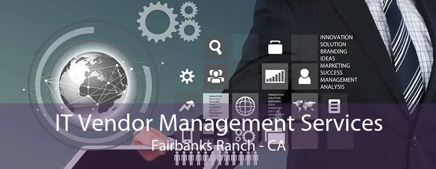 IT Vendor Management Services Fairbanks Ranch - CA