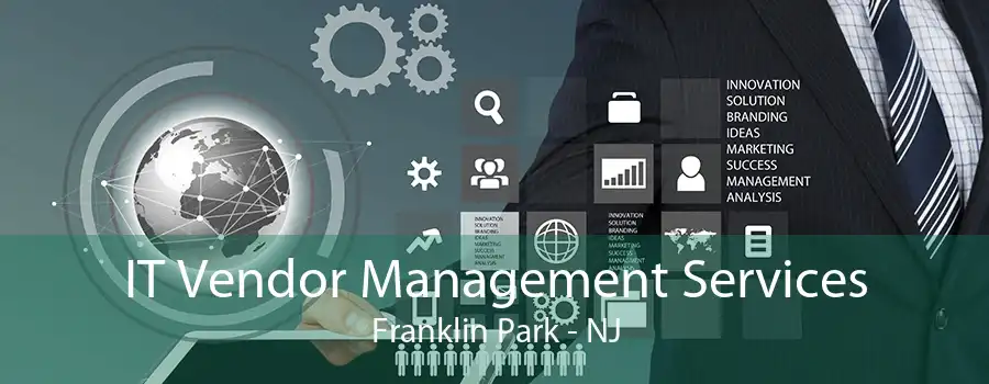 IT Vendor Management Services Franklin Park - NJ