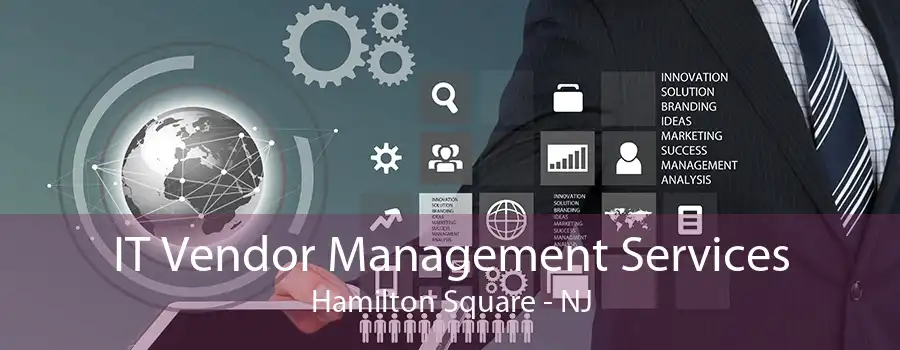 IT Vendor Management Services Hamilton Square - NJ