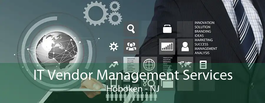 IT Vendor Management Services Hoboken - NJ