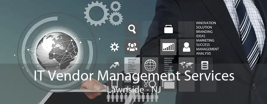 IT Vendor Management Services Lawnside - NJ