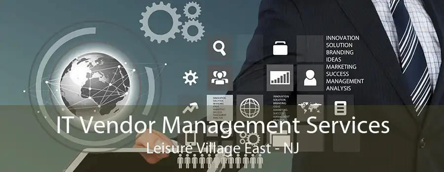 IT Vendor Management Services Leisure Village East - NJ