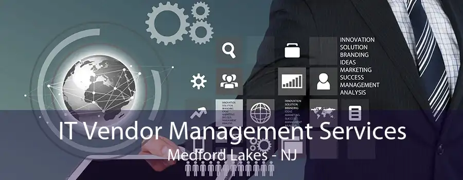 IT Vendor Management Services Medford Lakes - NJ