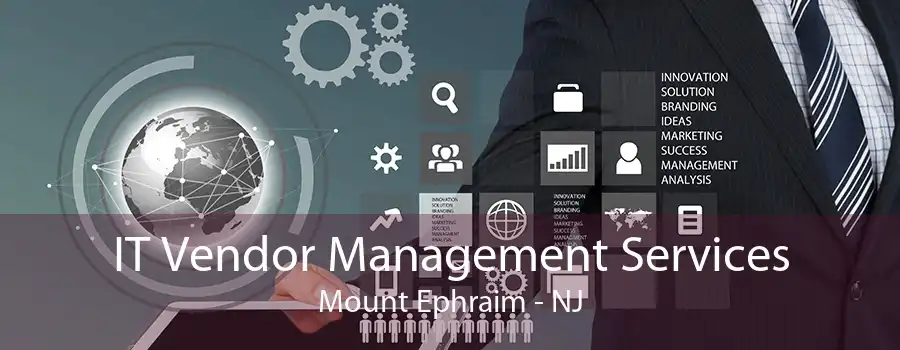 IT Vendor Management Services Mount Ephraim - NJ