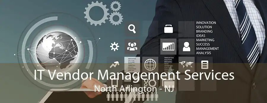 IT Vendor Management Services North Arlington - NJ