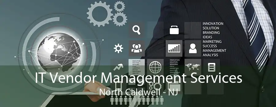 IT Vendor Management Services North Caldwell - NJ