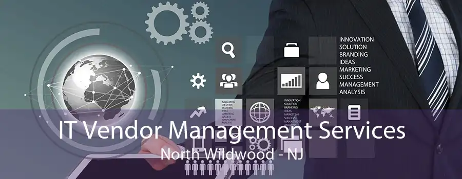 IT Vendor Management Services North Wildwood - NJ