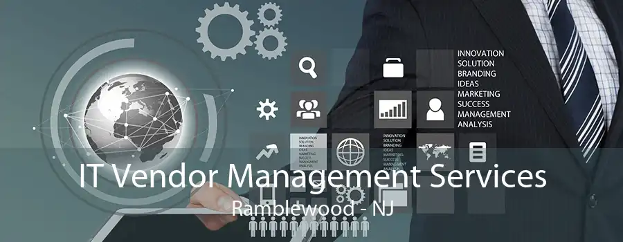 IT Vendor Management Services Ramblewood - NJ