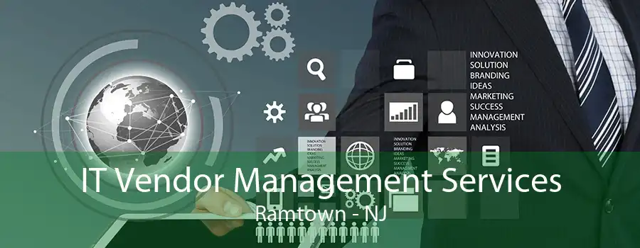 IT Vendor Management Services Ramtown - NJ