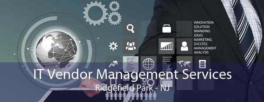 IT Vendor Management Services Ridgefield Park - NJ