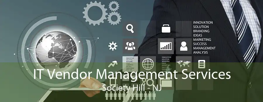 IT Vendor Management Services Society Hill - NJ