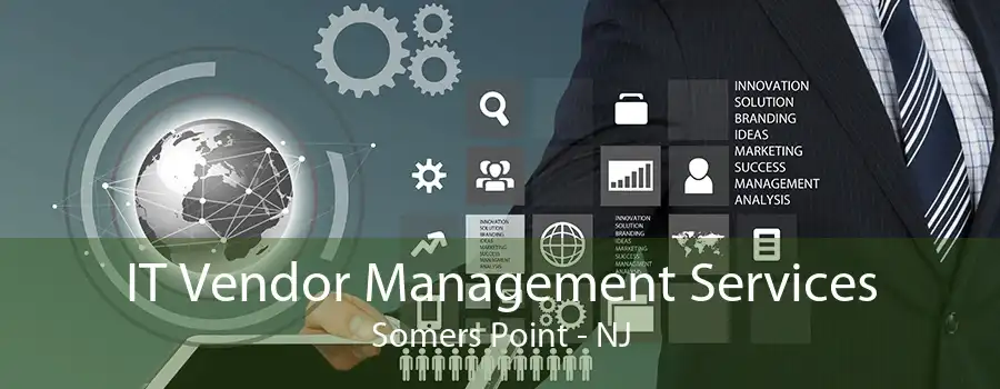 IT Vendor Management Services Somers Point - NJ