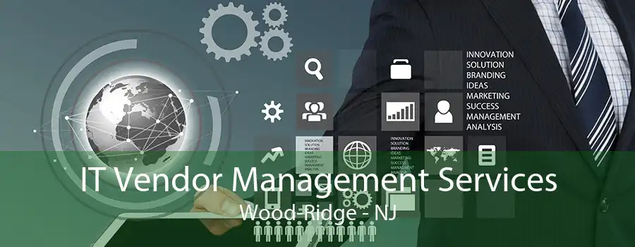 IT Vendor Management Services Wood-Ridge - NJ