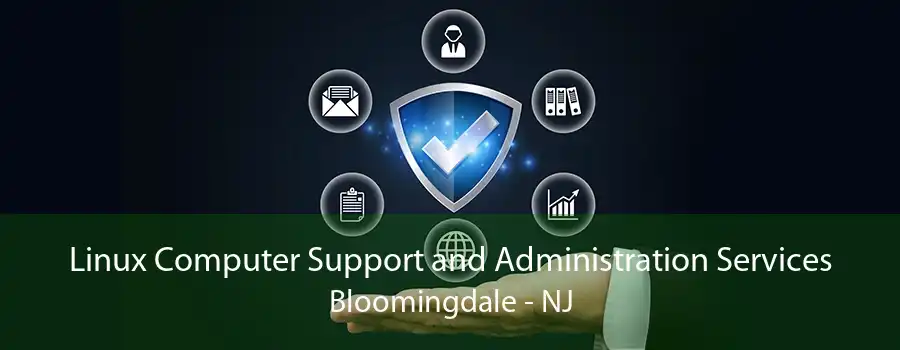 Linux Computer Support and Administration Services Bloomingdale - NJ