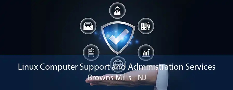 Linux Computer Support and Administration Services Browns Mills - NJ
