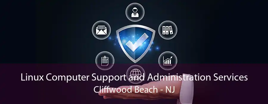 Linux Computer Support and Administration Services Cliffwood Beach - NJ