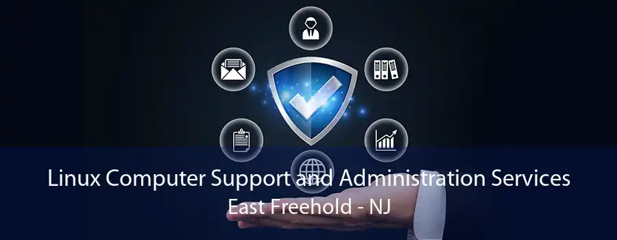 Linux Computer Support and Administration Services East Freehold - NJ