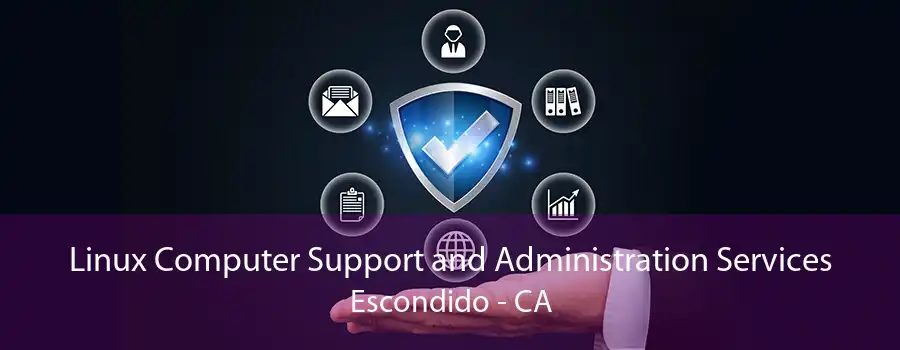 Linux Computer Support and Administration Services Escondido - CA