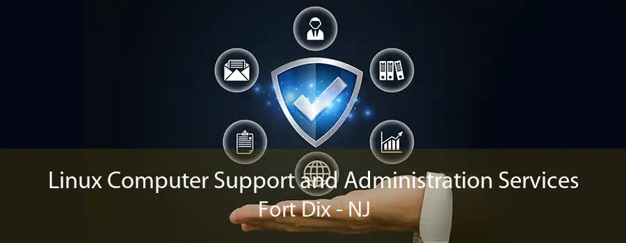 Linux Computer Support and Administration Services Fort Dix - NJ