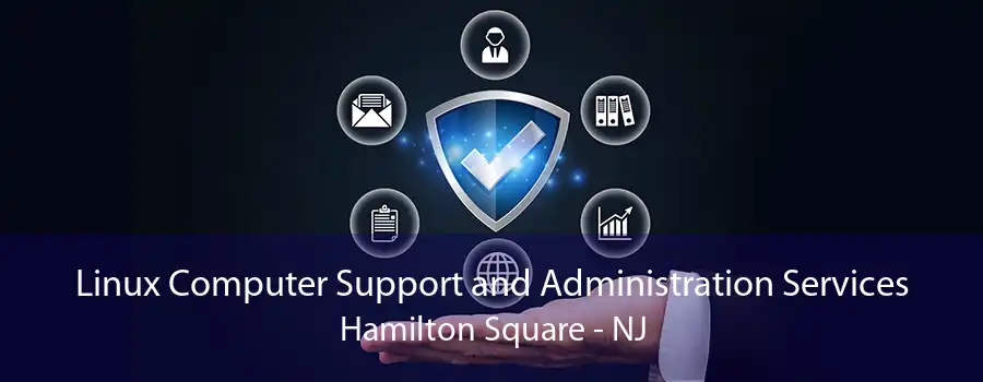 Linux Computer Support and Administration Services Hamilton Square - NJ