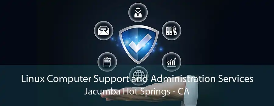 Linux Computer Support and Administration Services Jacumba Hot Springs - CA