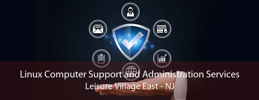 Linux Computer Support and Administration Services Leisure Village East - NJ