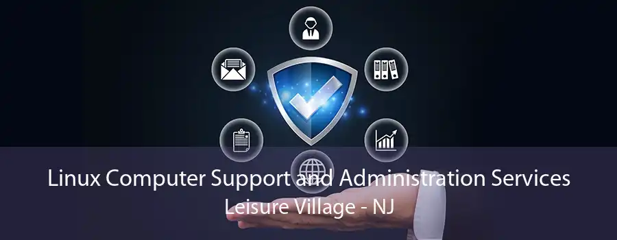 Linux Computer Support and Administration Services Leisure Village - NJ