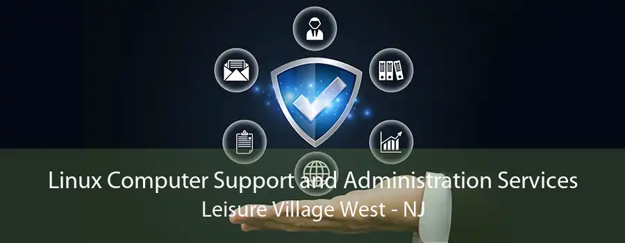 Linux Computer Support and Administration Services Leisure Village West - NJ