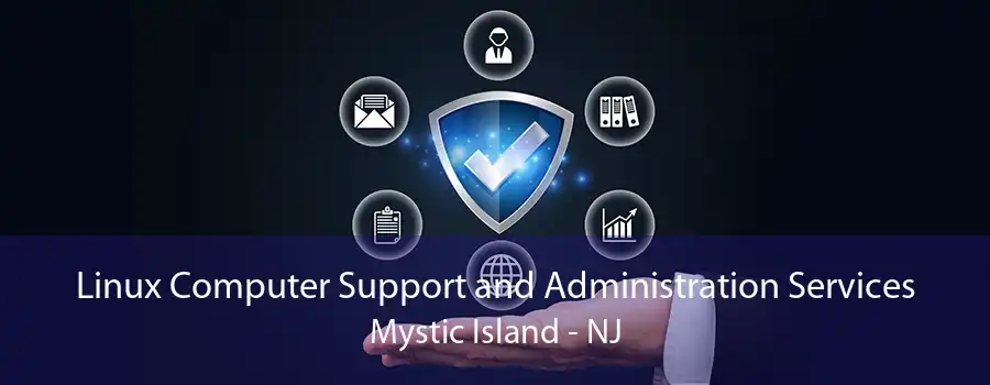 Linux Computer Support and Administration Services Mystic Island - NJ