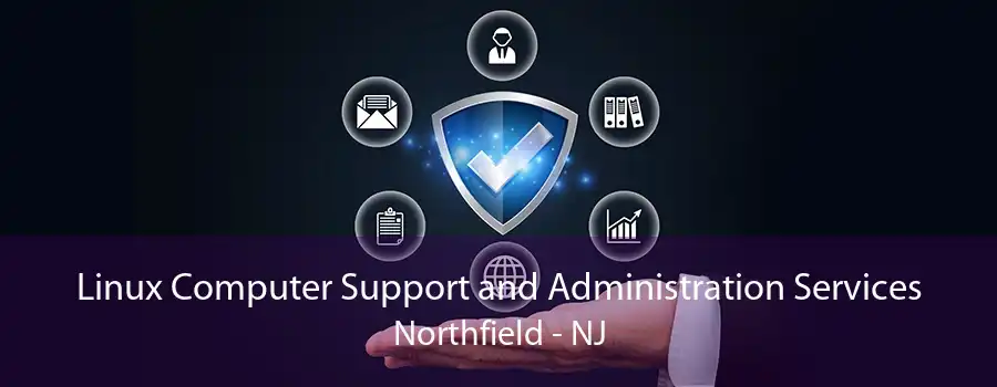 Linux Computer Support and Administration Services Northfield - NJ