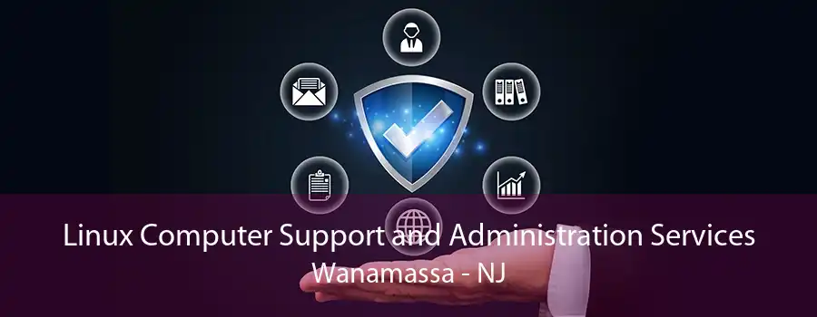 Linux Computer Support and Administration Services Wanamassa - NJ