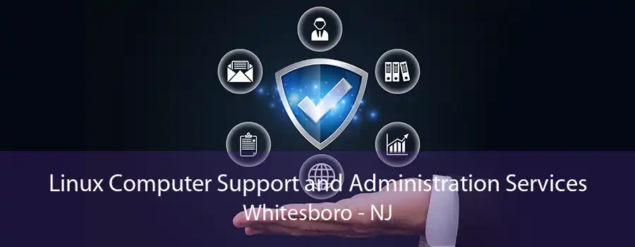 Linux Computer Support and Administration Services Whitesboro - NJ