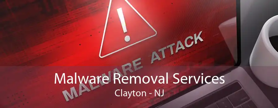 Malware Removal Services Clayton - NJ