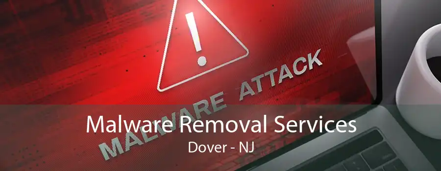 Malware Removal Services Dover - NJ