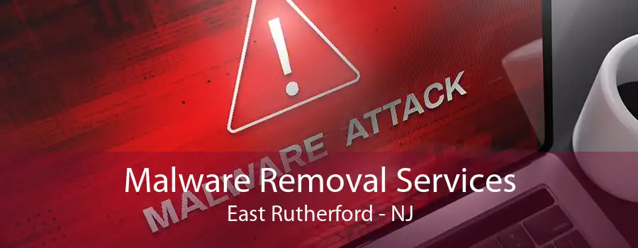 Malware Removal Services East Rutherford - NJ