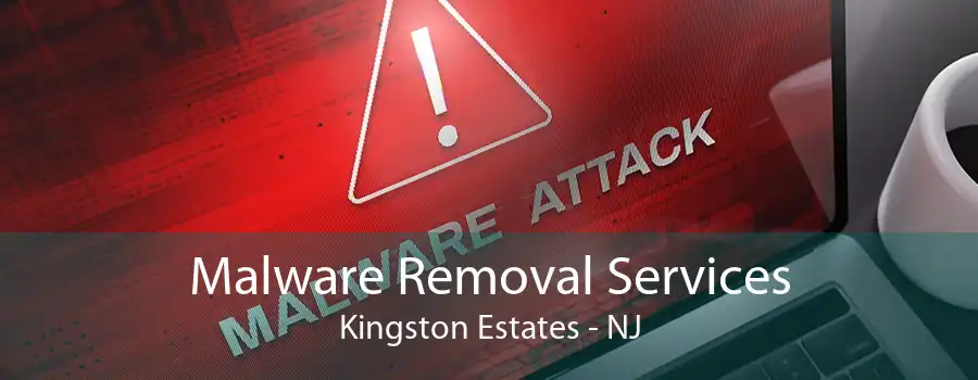 Malware Removal Services Kingston Estates - NJ