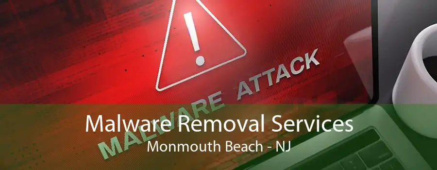 Malware Removal Services Monmouth Beach - NJ